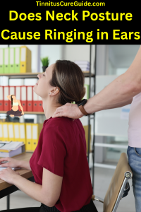 Does Neck Posture Cause Ringing in Ears-pin