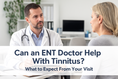 Can an ENT Doctor Help with Tinnitus