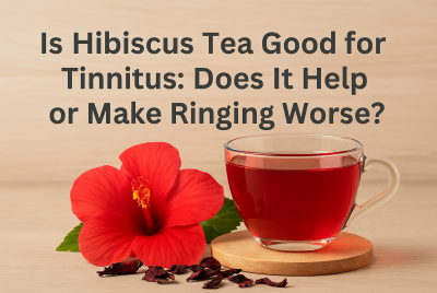 Is Hibiscus Tea Good for Tinnitus