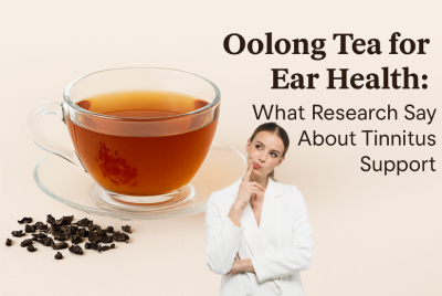 Oolong Tea for Ear Health